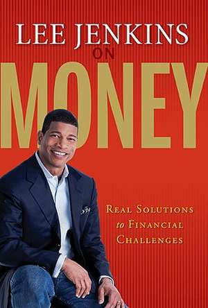 Lee Jenkins on Money: Real Solutions to Financial Challenges de Lee Jenkins