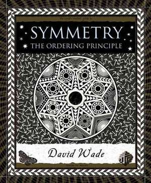 Symmetry: The Ordering Principle de David Wade