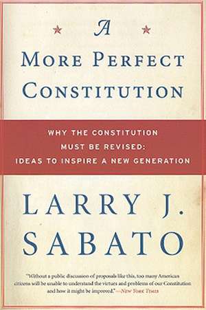 A More Perfect Constitution: Ideas to Inspire a New Generation de Larry Sabato