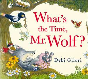 What's the Time, Mr. Wolf? de Debi Gliori