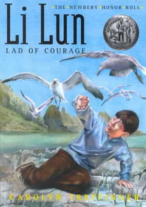 Li Lun, Lad of Courage de Carolyn Treffinger