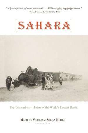 Sahara: The Extraordinary History of the World's Largest Desert de Marq de Villers