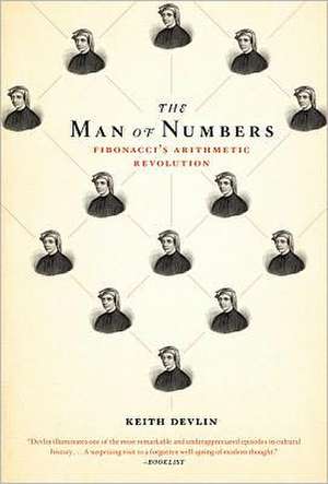 The Man of Numbers: Fibonacci's Arithmetic Revolution de Keith Devlin