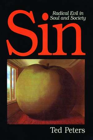 Sin: Radical Evil in Soul and Society de Ted Peters