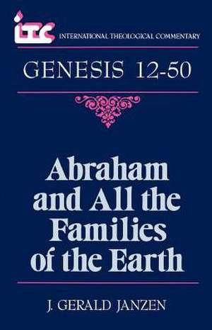 Abraham and All the Families of the Earth: A Commentary on the Book of Genesis 12-50 de George Angus Fulton Knight