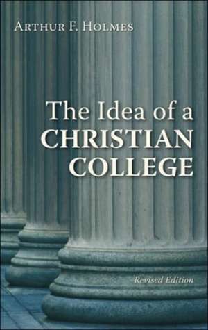 The Idea of a Christian College de Arthur F. Holmes