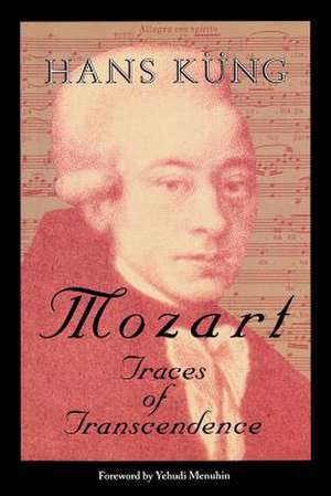 Mozart: Traces of Transcendence de Hans Kung