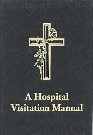 A Hospital Visitation Manual de Perry H. Jr. Biddle