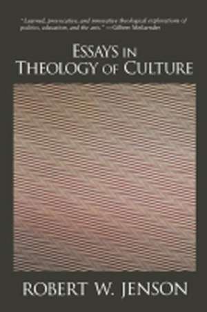 Essays in Theology of Culture de Robert W. Jenson