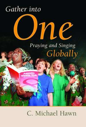 Gather Into One: Praying and Singing Globally de John D. Witvliet