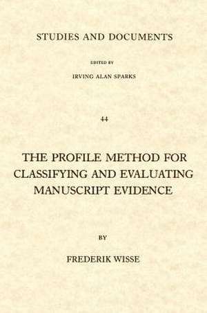 The Profile Method for Classifying and Evaluating Manuscript Evidence de Frederik Wisse