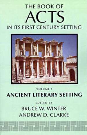 The Book of Acts in Its Ancient Literary Setting de Bruce W. Winter