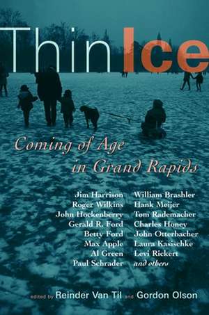 Thin Ice: Coming of Age in Grand Rapids de Reinder Van Til