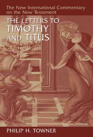 The Letters to Timothy and Titus de Philip H. Towner