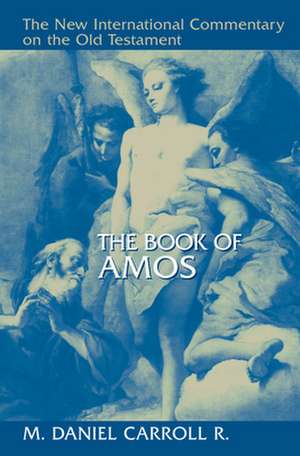 The Book of Amos de M Daniel Carroll R