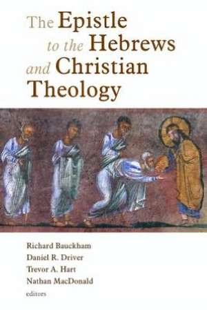 The Epistle to the Hebrews and Christian Theology de Richard Bauckham