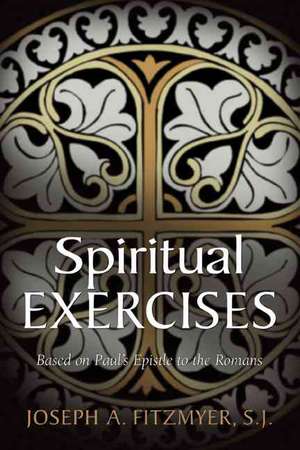 Spiritual Exercises Based on Paul's Epistle to the Romans de Joseph A. Fitzmyer