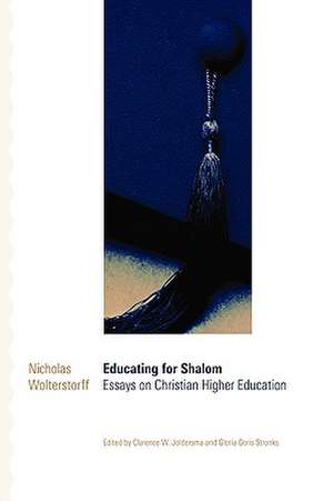 Educating for Shalom: Essays on Christian Higher Education de Nicholas Wolterstorff