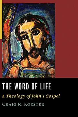 The Word of Life de Craig R. Koester