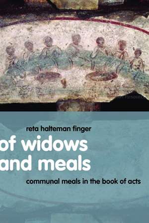 Of Widows and Meals: Communal Meals in the Book of Acts de Reta Halteman Finger