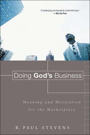 Doing God's Business de R. Paul Stevens