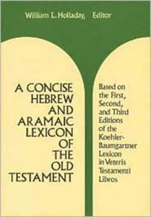 A Concise Hebrew and Aramaic Lexicon of the Old Testament de William L. Holladay