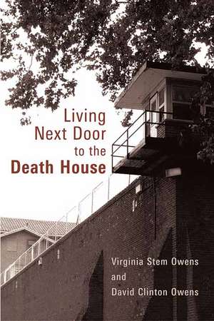 Living Next Door to the Death House de Virginia Stem Owens