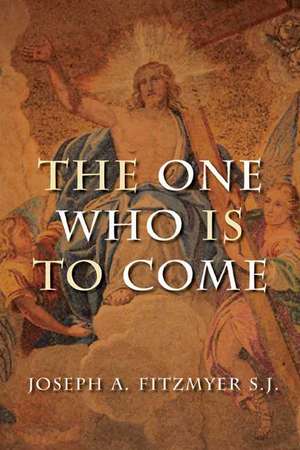 The One Who Is to Come de Joseph A. Fitzmyer