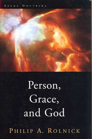 Person, Grace, and God de Philip A. Rolnick