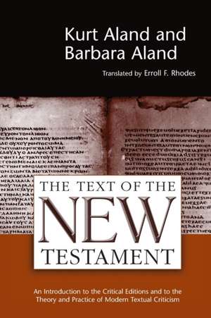 The Text of the New Testament: An Introduction to the Critical Editions and to the Theory and Practice of Modern Textual Criticism de Kurt Aland