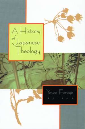 A History of Japanese Theology de Yasuo Furuya