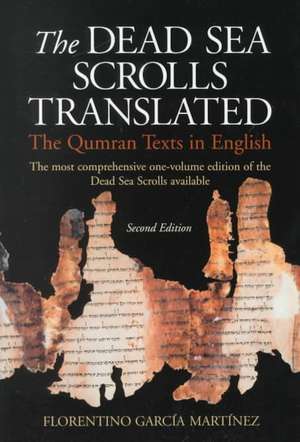 The Dead Sea Scrolls Translated: The Qumran Texts in English de Florentino Garcia Martinez