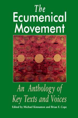 The Ecumenical Movement: An Anthology of Basic Texts and Voices de M. Kinnamon