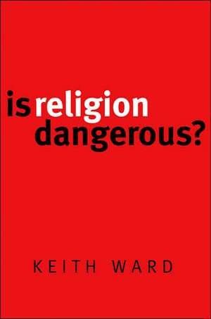 Is Religion Dangerous? de Keith Ward