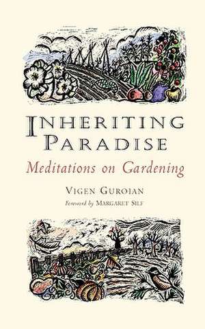 Inheriting Paradise: Meditations on Gardening de Vigen Guroian