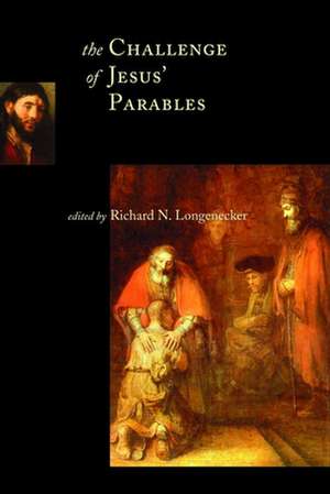 The Challenge of Jesus' Parables de Richard N. Longenecker