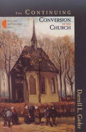 The Continuing Conversion of the Church de Darrell L. Guder