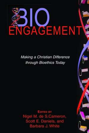 BioEngagement: Making a Christian Difference Through Bioethics Today de Nigel M. de S. Cameron