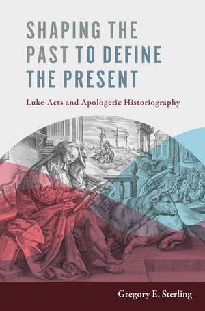 Shaping the Past to Define the Present de Gregory E Sterling