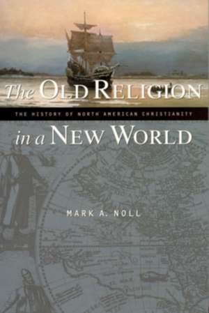 The Old Religion in a New World de Mark A. Noll