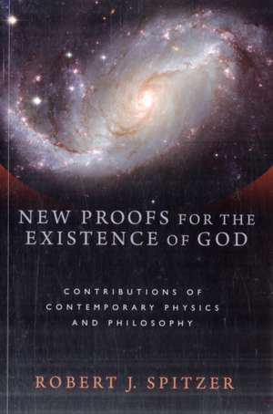 New Proofs for the Existence of God de Robert J. Spitzer