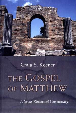 The Gospel of Matthew: A Socio-Rhetorical Commentary de Craig S. Keener