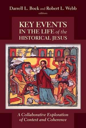 Key Events in the Life of the Historical Jesus: A Collaborative Exploration of Context and Coherence de PH. D. Bock, Darrell L.