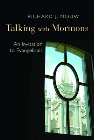 Talking with Mormons: An Invitation to Evangelicals de Richard J. Mouw