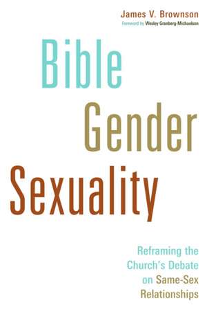 Bible, Gender, Sexuality de James V. Brownson