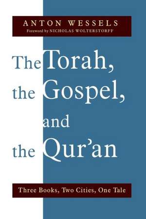 The Torah, the Gospel, and the Qur'an de Anton Wessels