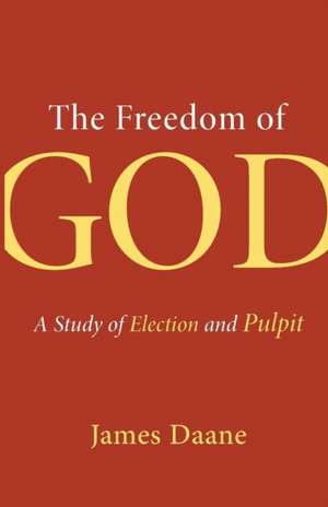 Freedom of God de James Daane