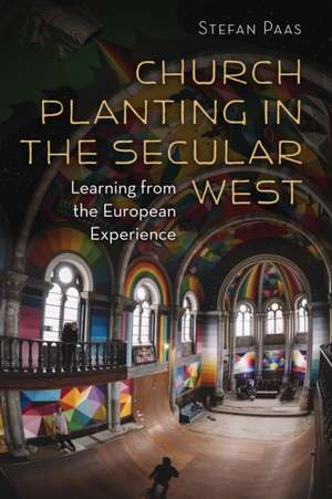 Church Planting in the Secular West de Stefan Paas