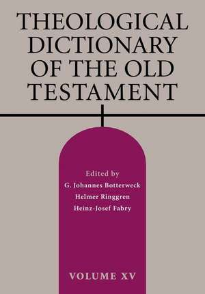 Theological Dictionary of the Old Testament, Volume XV de G. Johannes Botterweck