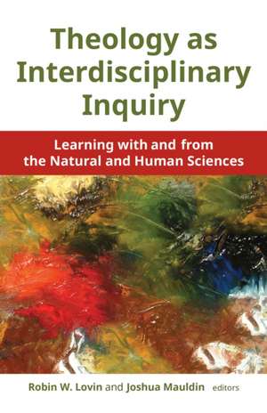 Theology as Interdisciplinary Inquiry de Robin W. Lovin